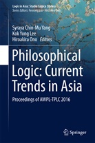 Kok Yong Lee, Hiroakira Ono, Syraya Chin-Mu Yang, Ko Yong Lee, Kok Yong Lee - Philosophical Logic: Current Trends in Asia