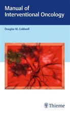 Douglas Coldwell, Douglas M Coldwell, Douglas M. Coldwell - Manual of Interventional Oncology