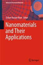 Zisha Husain Khan, Zishan Husain Khan, Zishan Husain Khan - Nanomaterials and Their Applications