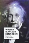 Walter Isaacson - Einstein. La sua vita, il suo universo