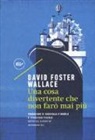 David Foster Wallace - Una cosa divertente che non farò mai più
