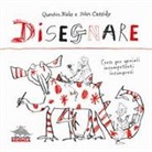 Quentin Blake, John Cassidy - Disegnare. Corso per geniali incompetenti incompresi