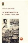 Enrico Ciancarini - La massoneria a Civitavecchia