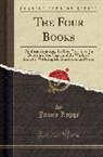 James Legge - The Four Books: Confucian Analects, the Great Learning, the Doctrine of the Mean, and the Works of Mencius; With English Translation a