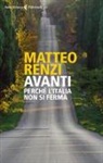 Matteo Renzi - Avanti. Perché l'Italia non si ferma