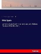 Walter John Buck, Abel Chapman - Wild Spain
