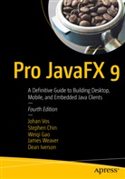 Stephe Chin, Stephen Chin, Weiqi Gao, Weiqi et al Gao, Dean Iverson, Joha Vos... - Pro JavaFX 9