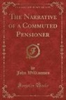 John Williamson - The Narrative of a Commuted Pensioner (Classic Reprint)