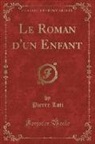 Pierre Loti - Le Roman d'un Enfant (Classic Reprint)