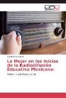 Rosalinda Sandoval - La Mujer en los Inicios de la Radiodifusión Educativa Mexicana: