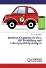 Mohammad Ibrahim - Wireless Charging for EVs: EM Modelling and Interoperability Analysis