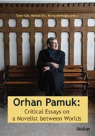 Taner Ulu Can, Taner Ulu Berkan Melikoglu Koray Can, Taner Can, Koray Melikoglu, Berkan Ulu, Berka Ulu (Dr.)... - Orhan Pamuk: Critical Essays on a Novelist between Worlds