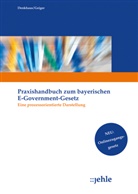 Wolfgan Denkhaus, Wolfgang Denkhaus, Wolfgang Dr. iur. Denkhaus, Klaus Geiger - Praxishandbuch zum Bayerischen E-Government-Gesetz, m. 1 Buch, m. 1 Online-Zugang