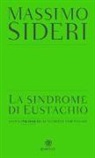 Massimo Sideri - La sindrome di Eustachio. Storia italiana delle scoperte dimenticate