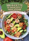 Alba Allotta - 500 ricette di insalate e insalatone