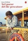 Joan Didion - Nel paese del Re pescatore