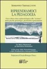 Ermanno Tarracchini - Riprendiamoci la pedagogia. Una critica etimo-epistemologica alle «scienze» della psiche. Psicologia, psichiatria e psicoanalisi