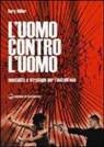 Rory Miller - L'uomo contro l'uomo. Mentalità e strategie per l'autodifesa