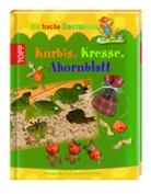 Sandra Grimm, Antje Hagemann - Die freche Bastelmaus: Kürbis, Kresse, Ahornblatt