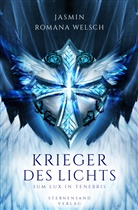 Jasmin R. Welsch, Jasmin Romana Welsch - Krieger des Lichts, Sum lux in tenebris