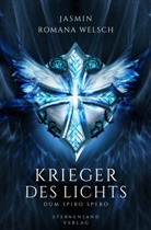 Jasmin R. Welsch, Jasmin Romana Welsch - Krieger des Lichts, Dum spiro spero