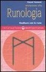 Gianni Vannoni - Iniziazione alla runologia. Meditare con le rune