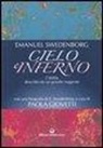 Emanuel Swedenborg - Cielo e inferno. L'aldilà descritto da un grande veggente