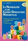 José Antonio Fernández Bravo - La numeración y las cuatro operaciones matemáticas : didáctica para la investigación y el descubrimiento a través de la manipulación