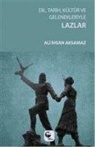 Ali ihsan Aksamaz - Lazlar - Dil, Tarih, Kültür ve Gelenekleriyle