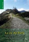 Vincenzo Caruso - Le vie dei Forti. Strade e architettura militare del periodo regio (sec. XIX-XX) sui Monti Peloritani