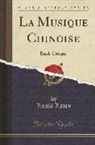 Louis Laloy - La Musique Chinoise: Étude Critique (Classic Reprint)
