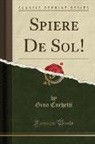 Gino Cuchetti - Spiere De Sol! (Classic Reprint)