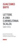 Giacomo Biffi, E. Ghini, Emanuela Ghini - Lettere a una carmelitana scalza (1960-2013)