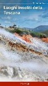 Marilena Mele, C. Ciabochi - Luoghi insoliti della Toscana. Itinerari tra natura e cultura