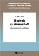 Lukas Ohly, Lukas Ohly - Theologie als Wissenschaft