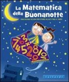 Laura Overdeck, J. Paillot - La matematica della buonanotte. Una buona scusa per stare alzati fino a tardi