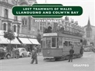 Peter Waller - Lost Tramways of Wales: North Wales
