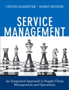 Cengiz Haksever, Barry Render, Barry M. Render - Service Management: An Integrated Approach to Supply Chain Management and Operations