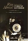 Christopher Fitz-Simon - Rise Above!: Letters from Tyrone Guthrie