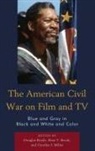 Douglas Brode Brode, Douglas Brode, Shea T Brode, Shea T. Brode, Cynthia J Miller, Cynthia J. Miller - American Civil War on Film and TV