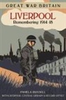 Pamela Russell - Great War Britain Liverpool: Remembering 1914-18