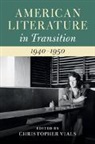 Christopher Vials, Christopher (University of Connecticut) Vials, Christopher Vials, Christopher (University of Connecticut) Vials, Vials Christopher - American Literature in Transition, 19401950