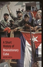 Antoni Kapcia, Antoni (University of Nottingham Kapcia - A Short History of Revolutionary Cuba