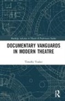 Timothy Youker - Documentary Vanguards in Modern Theatre