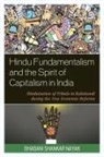 Nayak, Bhabani Shankar Nayak, Dr Bhabani Nayak, Dr. Bhabani Shankar Nayak - Hindu Fundamentalism and the Spirit of Capitalism in India