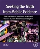 John Bair, John (MFCE Bair, Bair John - Seeking the Truth from Mobile Evidence