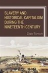 Dale Tomich, Dale Tomich - Slavery and Historical Capitalism During the Nineteenth Century