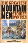 Lamar Underwood, Lamar Underwood, Underwood Lamar - Greatest Mountain Men Stories Ever Told