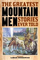 Lamar Underwood, Lamar Underwood, Underwood Lamar - Greatest Mountain Men Stories Ever Told