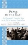 Yi Park Tae-Jin, Kirk W Larsen, Kirk W. Larsen, Larsen Kirk W., Eugene Y Park, Eugene Y. Park... - Peace in the East